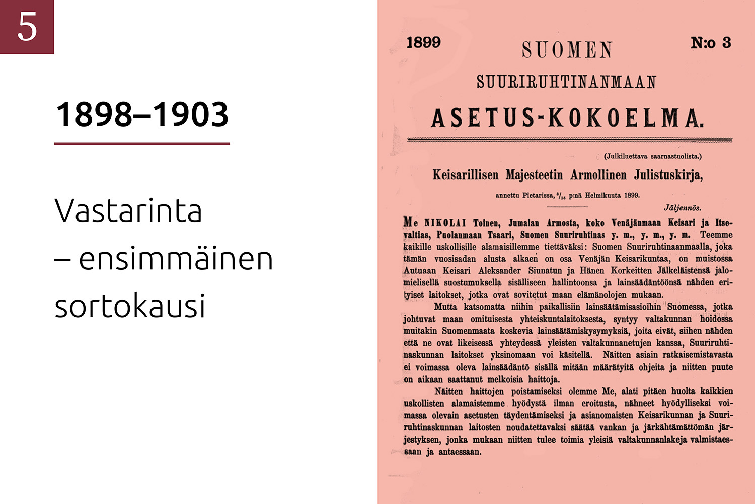 Kansikuva osalle 5 ”1898–1903: Vastarinta – ensimmäinen sortokausi”: niin sanotun helmikuun manifestin ensimmäinen sivu asetuskokoelmasta: Suomen Suuriruhtinanmaan Asetus-Kokoelma 3/1899, s. 1.