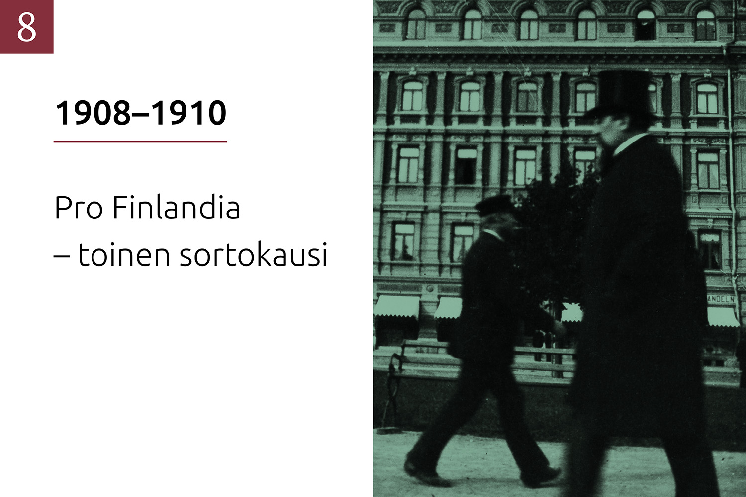 Kansikuva osalle 8 ”1908–1910: Pro Finlandia – toinen sortokausi”: valokuva Leo Mechelinistä kävelämässä Helsingissä. Taustalla Pohjoisesplanadi 25.